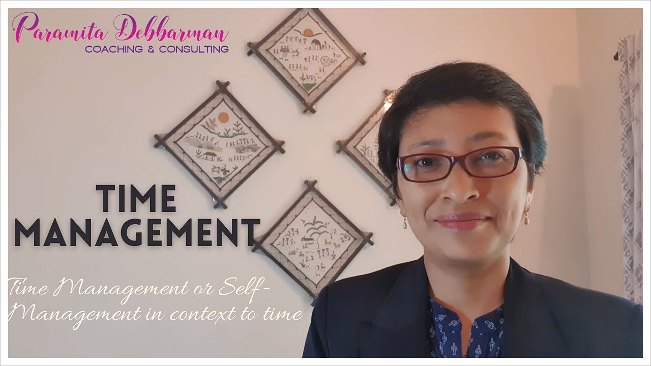 Paramita Debbarman: Blog - What really is 'Time Management'? 