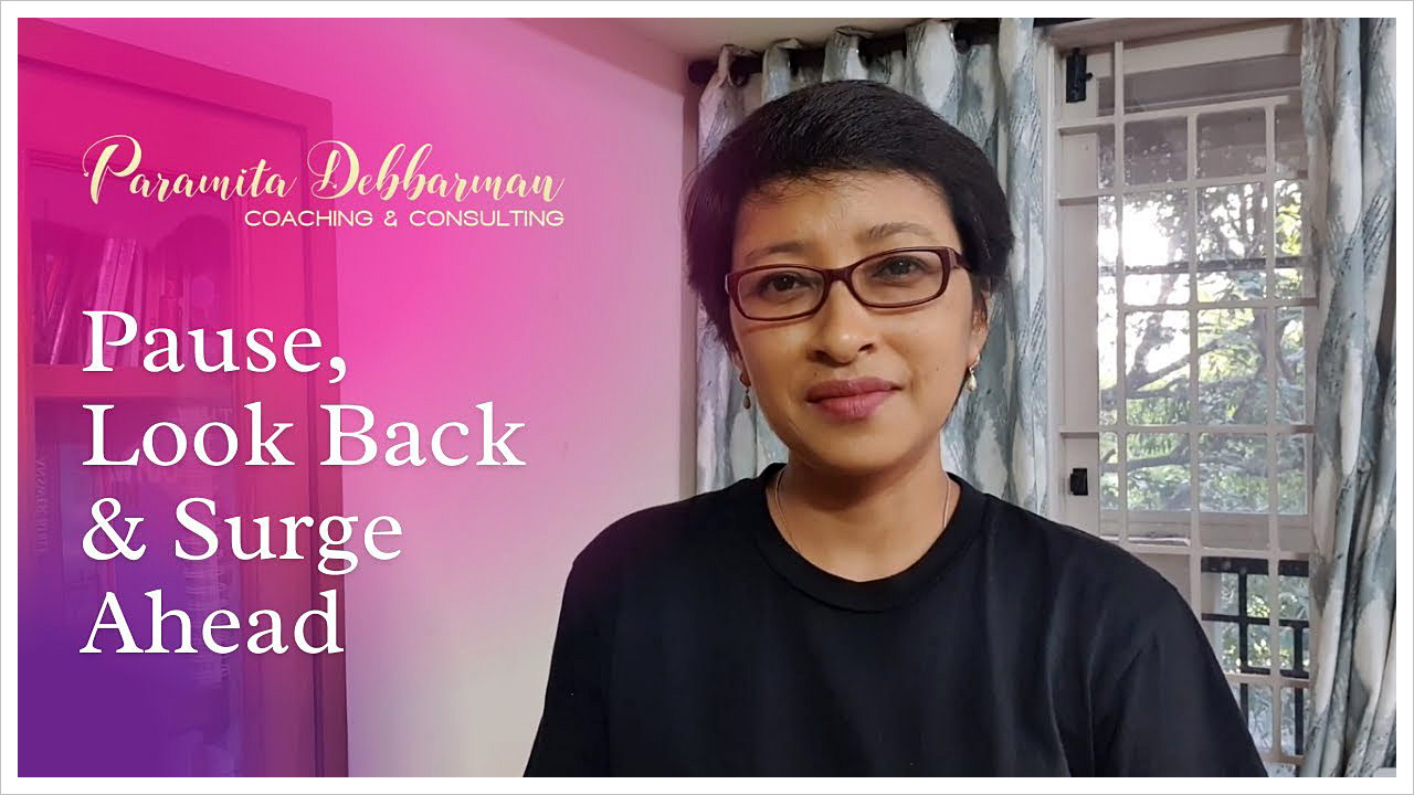 Paramita Debbarman: Blog - Pause, look back and surge ahead