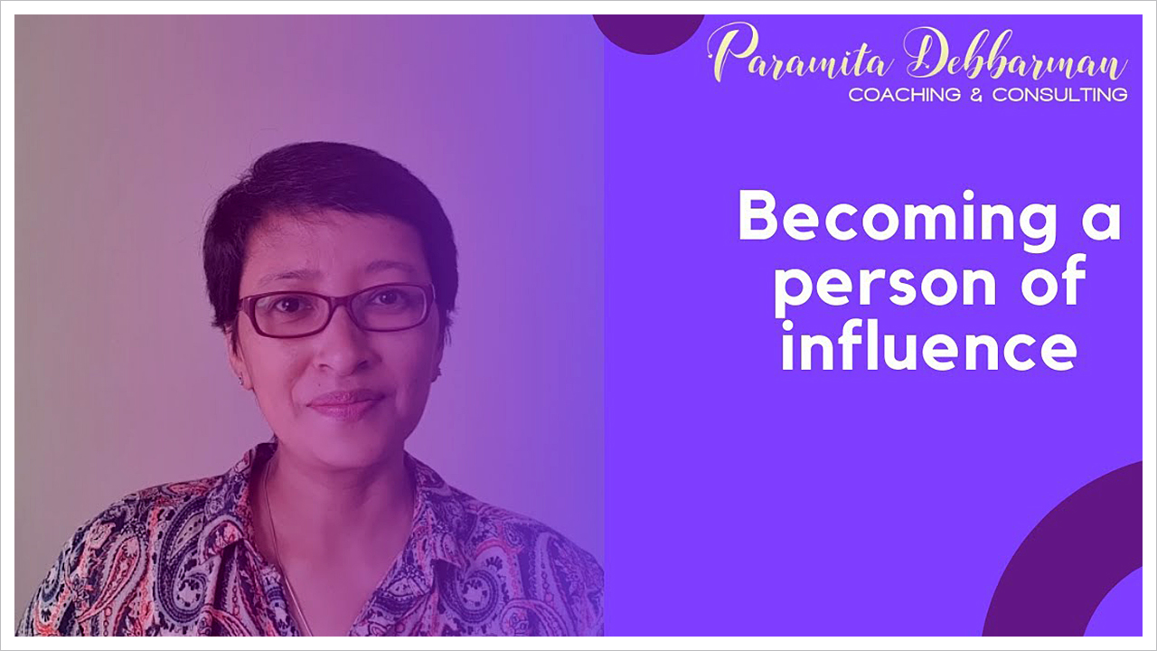 Paramita Debbarman: Blog - Becoming a person of influence