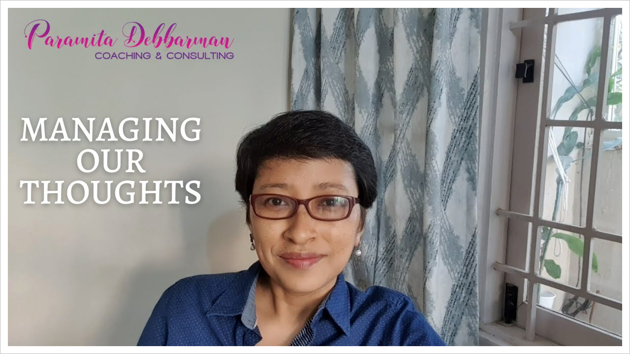 Paramita Debbarman: Blog - Managing our thoughts