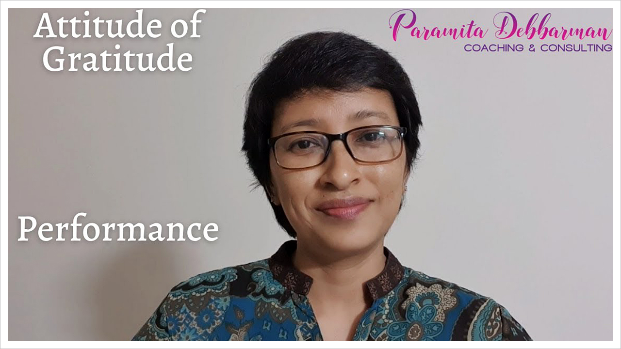 Paramita Debbarman: Blog - Enhance your performance and optimism by the attitude of gratitude